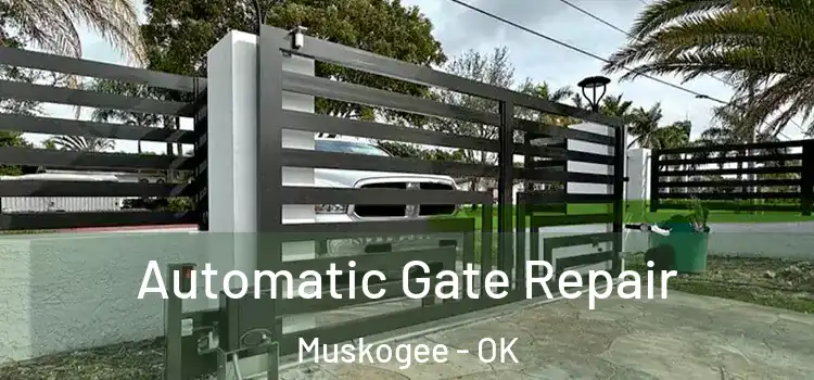 Automatic Gate Repair Muskogee - OK