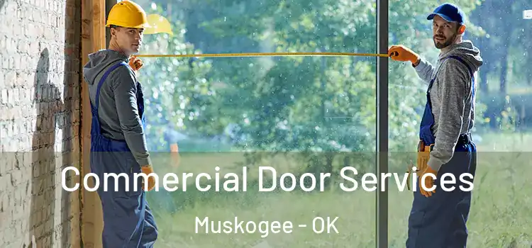 Commercial Door Services Muskogee - OK