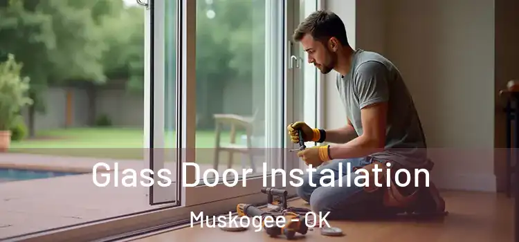 Glass Door Installation Muskogee - OK