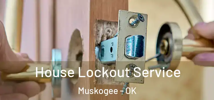  House Lockout Service Muskogee - OK