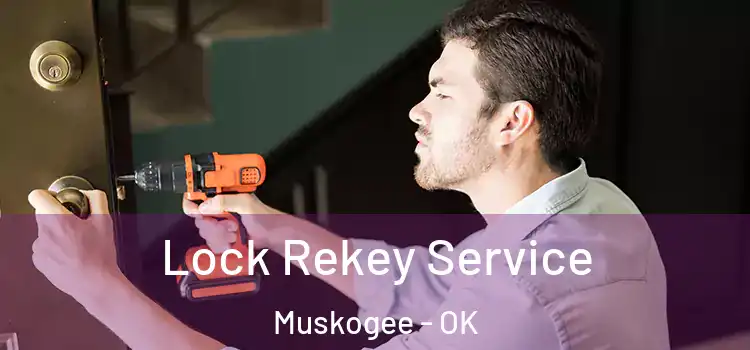 Lock Rekey Service Muskogee - OK