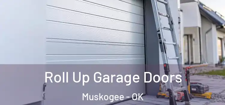  Roll Up Garage Doors Muskogee - OK