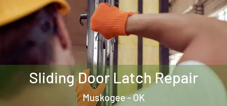 Sliding Door Latch Repair Muskogee - OK