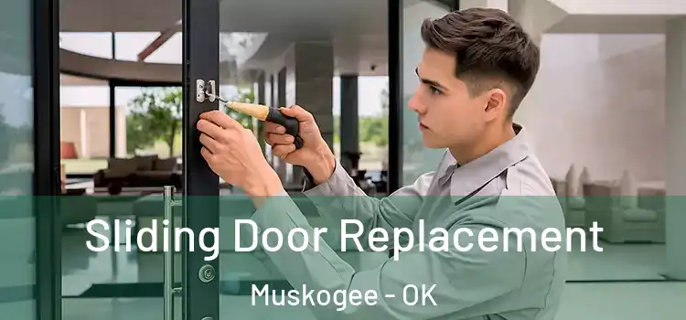 Sliding Door Replacement Muskogee - OK