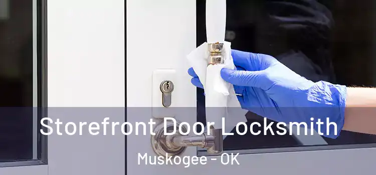 Storefront Door Locksmith Muskogee - OK